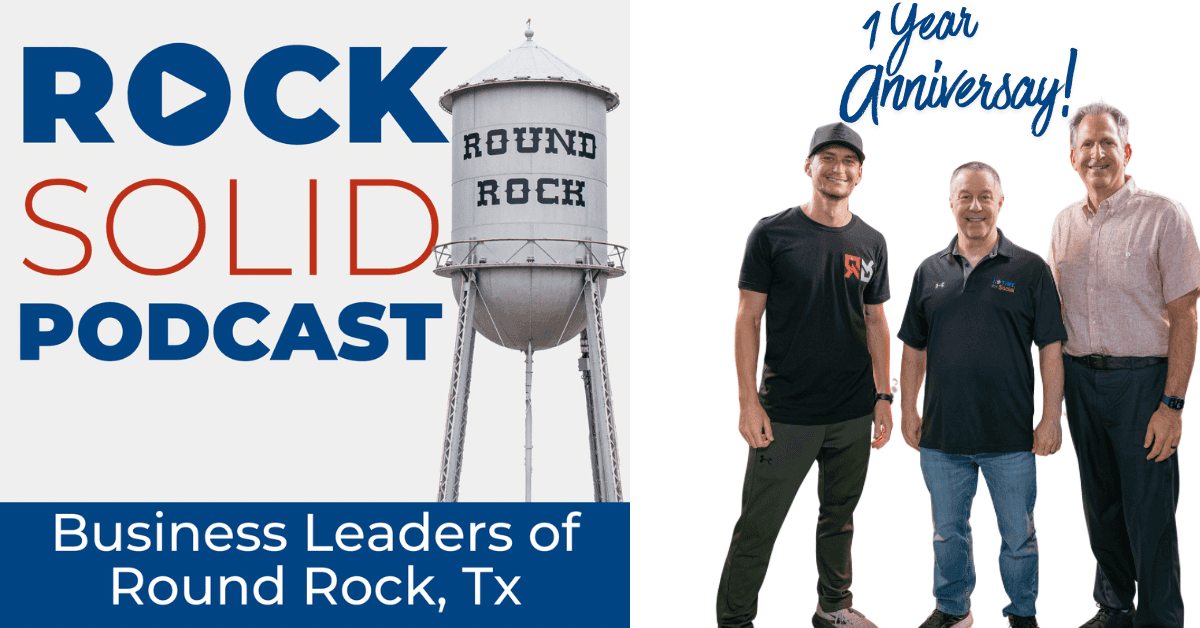 Rock Solid Round Rock Podcast Celebrates One Year of Shaping Central Texas' Entrepreneurial Landscape