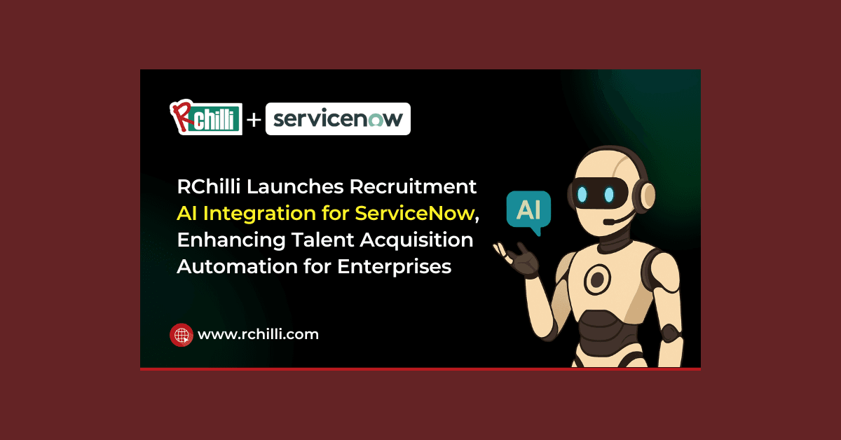 RChilli Integrates with ServiceNow to Deliver AI-Driven Recruitment Automation