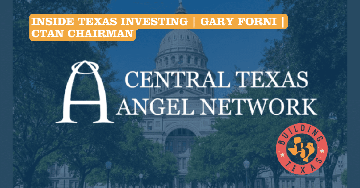Central Texas Angel Network’s Model for Startup Investment and Ecosystem Growth Examined on The Building Texas Show