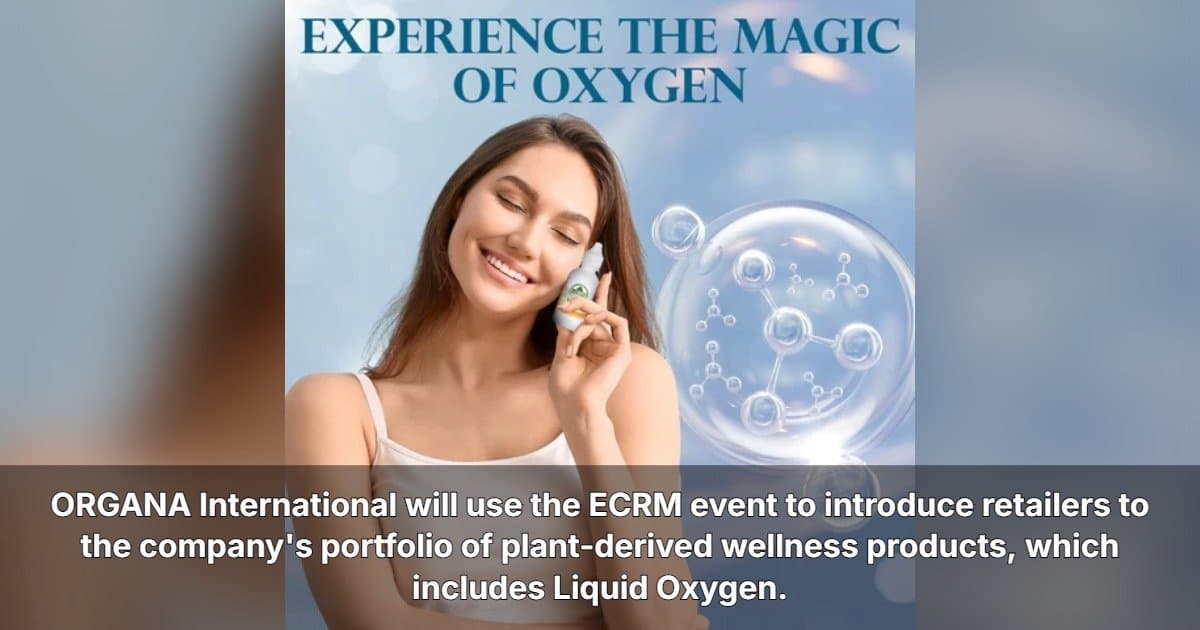 ORGANA International to Showcase Plant-Derived Wellness Products at ECRM Session, Aiming to Expand Retail Presence